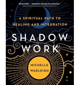 Shadow Work: A Spiritual Path to Healing and Integration