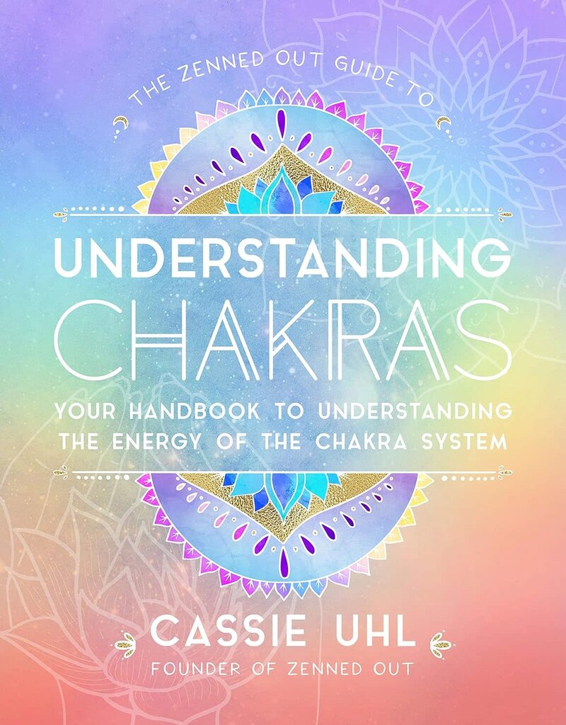 The Zenned Out Guide to Understanding Chakras