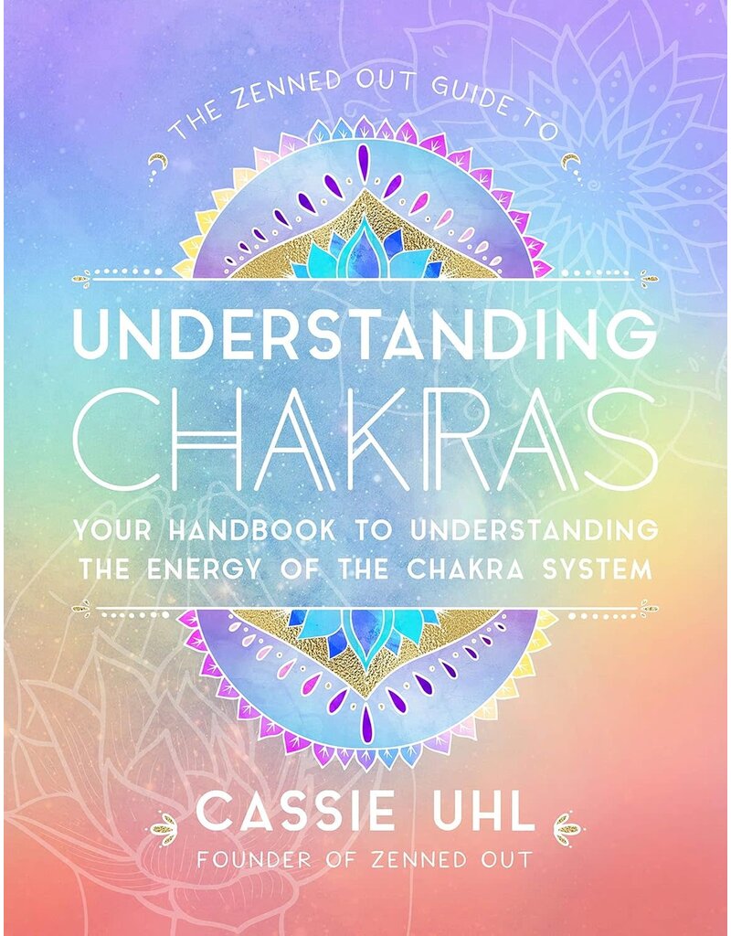 The Zenned Out Guide to Understanding Chakras