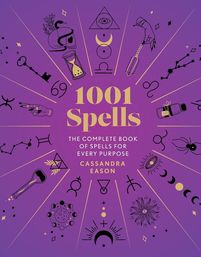 1001 Spells: The Complete Book of Spells for Every Purpose