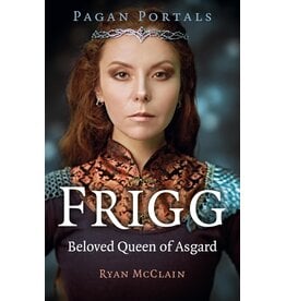 Pagan Portals - Frigg: Beloved Queen of Asgard
