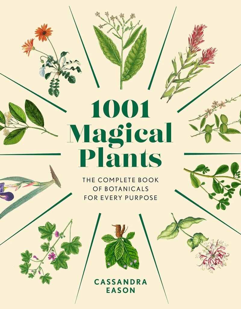 1001 Magical Plants: The Complete Book of Botanicals for Every Purpose