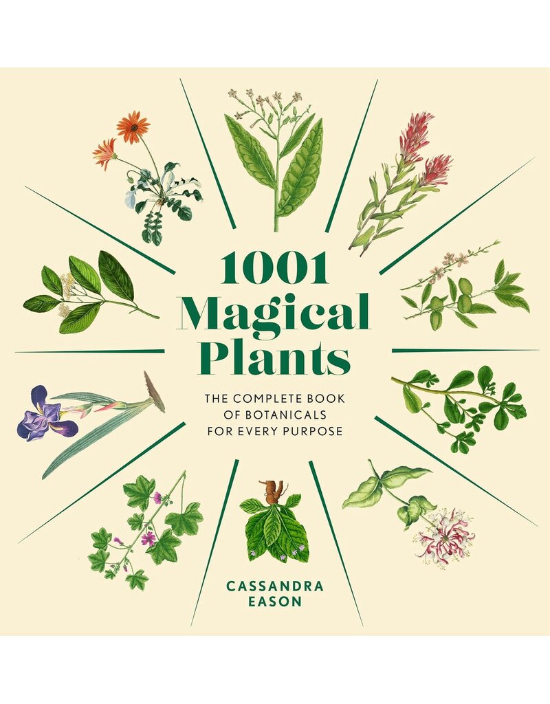 1001 Magical Plants: The Complete Book of Botanicals for Every Purpose