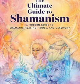 The Ultimate Guide to Shamanism