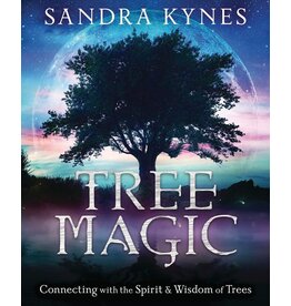 Tree Magic: Connecting with the Spirit & Wisdom of Trees