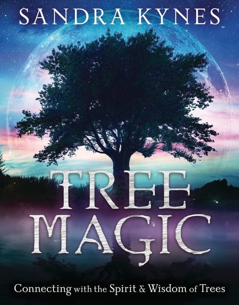 Tree Magic: Connecting with the Spirit & Wisdom of Trees
