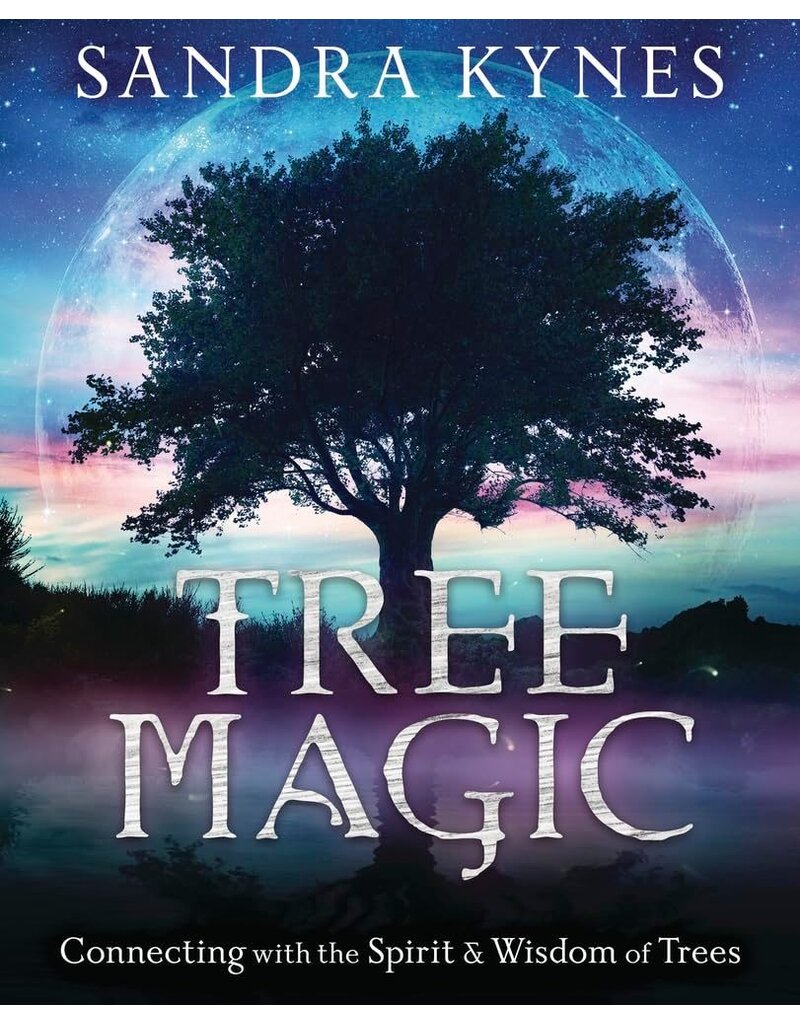 Tree Magic: Connecting with the Spirit & Wisdom of Trees