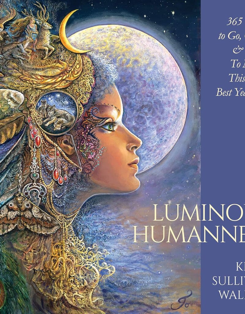 Luminous Humanness: 365 Ways to Go, Grow & Glow to Make This Your Best Year Yet
