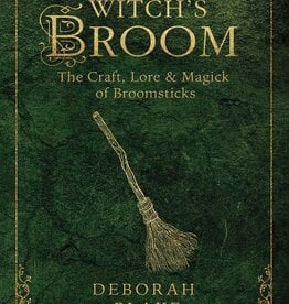 The Witch's Broom: The Craft, Lore & Magick of Broomsticks