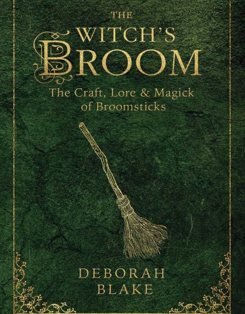 The Witch's Broom: The Craft, Lore & Magick of Broomsticks