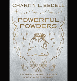 Powerful Powders: Recipes & Formulas for Magic & Spellcraft