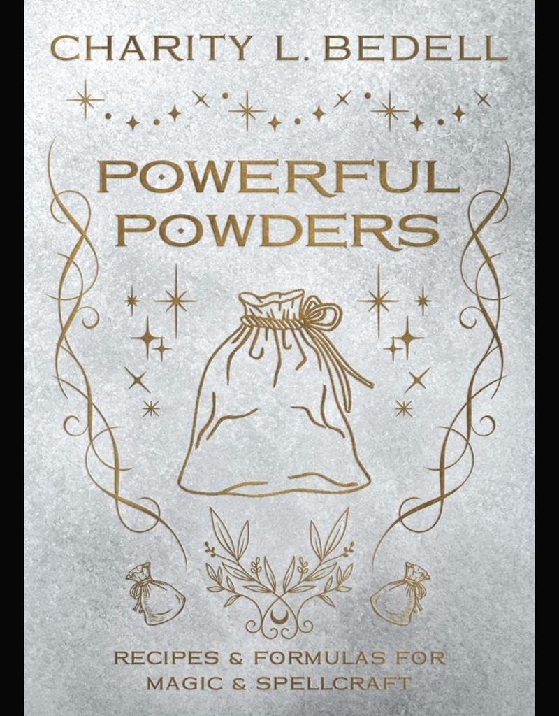Powerful Powders: Recipes & Formulas for Magic & Spellcraft