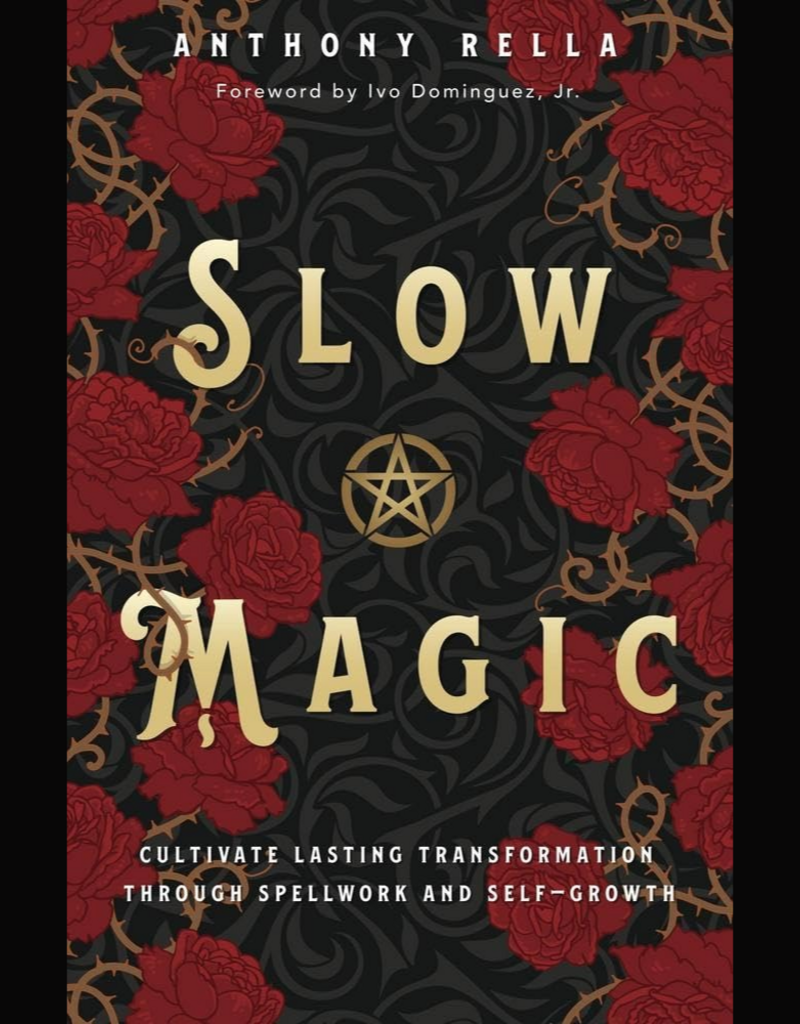 Slow Magic: Cultivate Lasting Transformation through Spellwork and Self-Growth