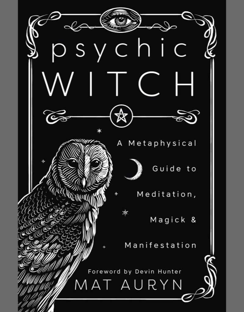 Psychic Witch: A Metaphysical Guide to Meditation, Magick & Manifestation