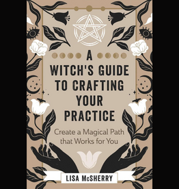 A Witch's Guide to Crafting Your Practice: Create a Magical Path that Works for You