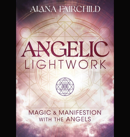 Angelic Lightwork: Magic & Manifestation with the Angels