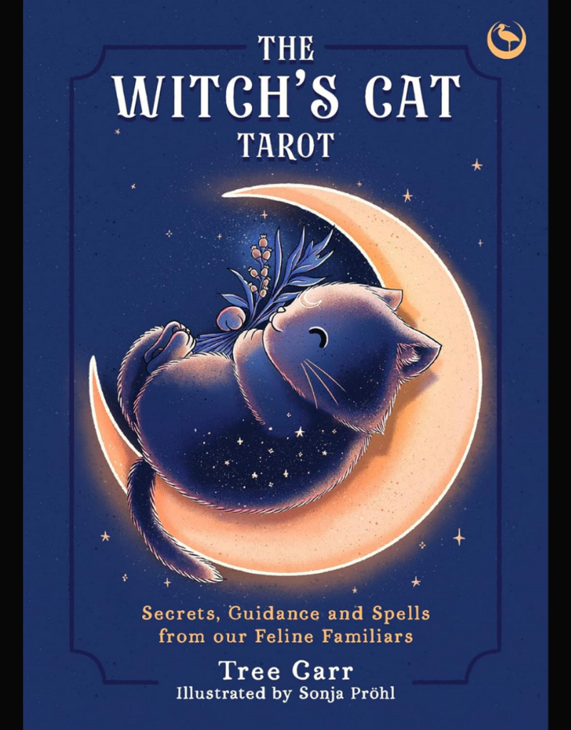 The Witch's Cat Tarot: Secrets, Guidance and Spells from Our Feline Familiars