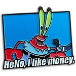 Hello, I like Money Mr. Krabs Lapel Pin