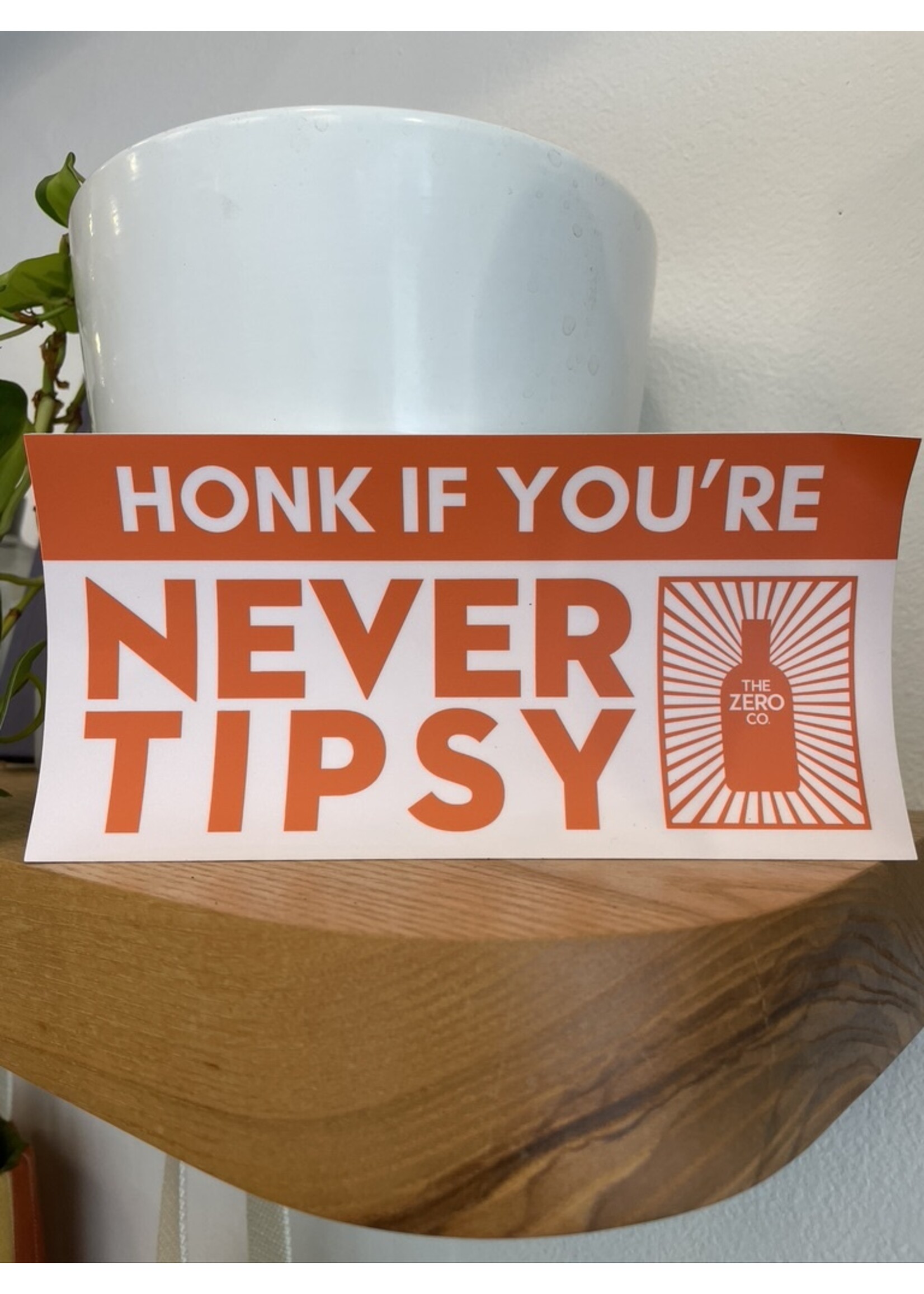 Honk if You're Never Tipsy Bumper Sticker