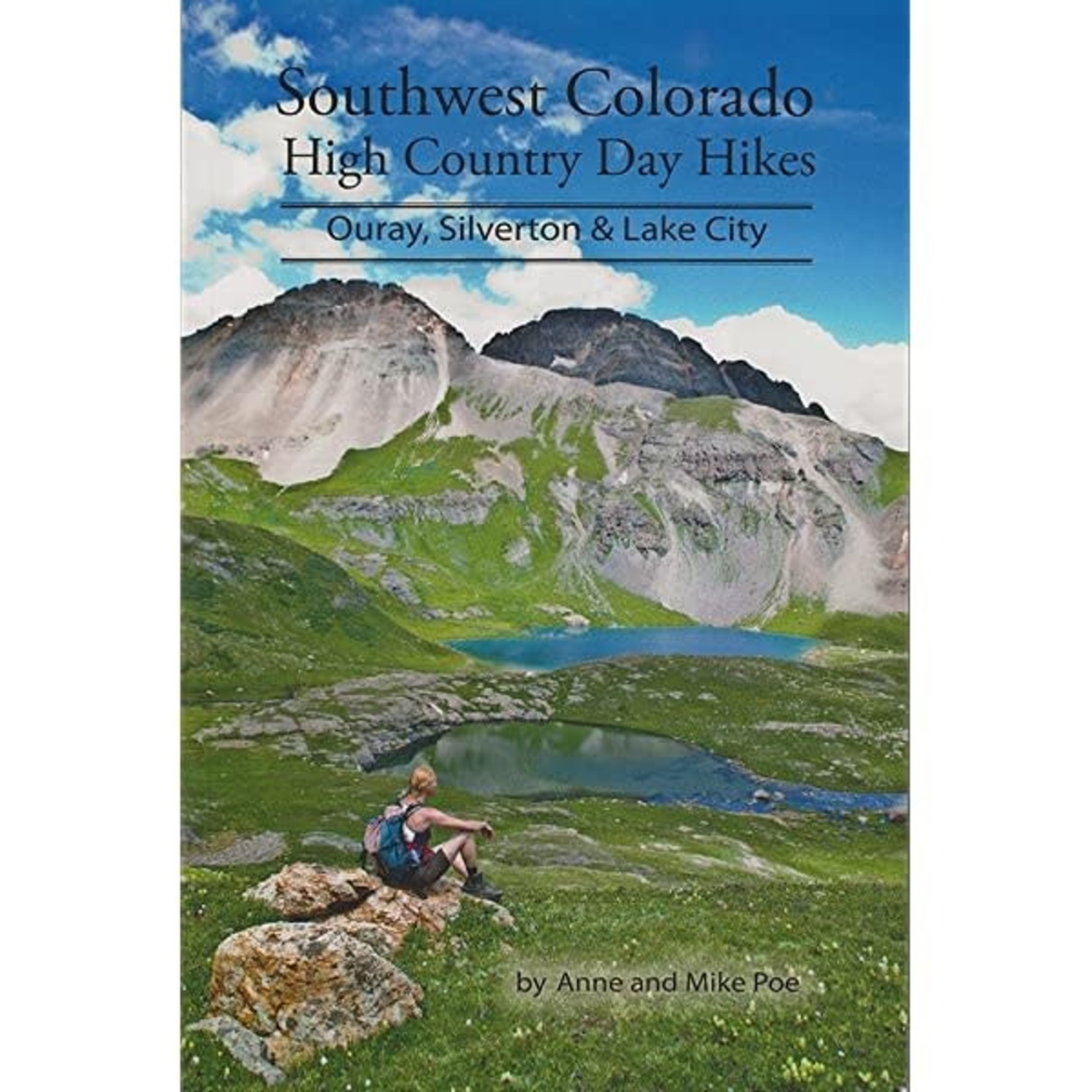 Southwest Colorado High Country Day Hikes Ouray, Silverton and Lake City