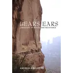 Bears Ears -  Landscape of Refuge and Resistance Andrew Gulliford