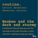 ROUTINE ROUTINE REUBEN AND THE DARK AND STORMY DEODORANT 58ML (MAGNESIUM & REDUCED BAKING SODA)
