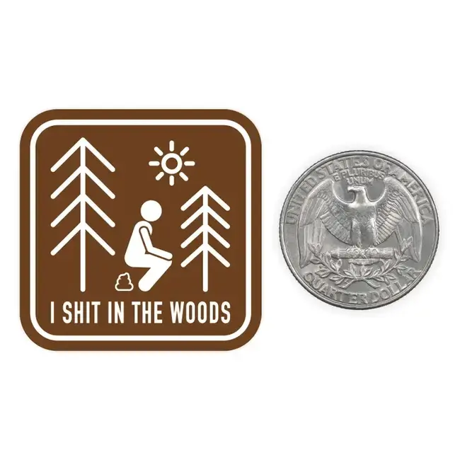 Nice Enough Stickers Mini Sticker I Shit In The Woods