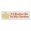 Three Potato Four Bumper Magnet- I'd Rather Be In My Garden