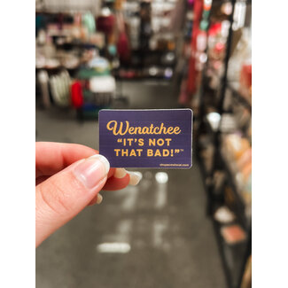 Acme Local Wenatchee "It's Not That Bad" Sticker