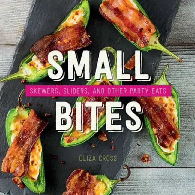 Gibbs Smith Small Bites: Skewers, Sliders, and Other Party Eats Cookbook