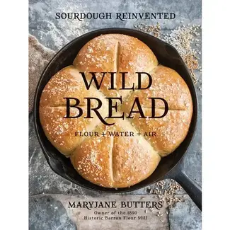 Gibbs Smith Wild Bread: Sourdough Reinvented Cookbook