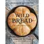 Gibbs Smith Wild Bread: Sourdough Reinvented Cookbook