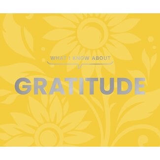 Gibbs Smith What I Know About Gratitude