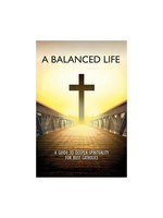 A BALANCE LIFE - GUIDE TO DEEPER SPIRITUALITY BUSY CATHOLICS NC