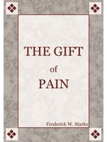 FREDERICK W. MARKS THE GIFT OF PAIN - ENCOURAGEMENT MEDITATIONS - MARKS