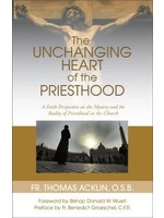FR. THOMAS ACKLIN, OSB THE UNCHANGING HEART OF THE PRIESTHOOD - ACKLIN