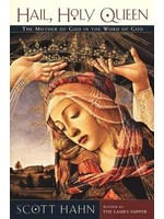 SCOTT HAHN HAIL, HOLY QUEEN: THE MOTHER OF GOD IN THE WORD OF GOD - HAHN - NC