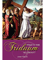 JERRY WELTE WHAT IS THE TRIDUUM ALL ABOUT - LENT BOOKLET