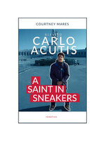COURTNEY MARES CARLO ACUTIS: A SAINT IN SNEAKERS