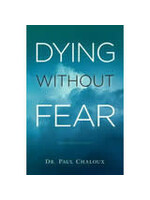 DR. PAUL CHALOUX DYING WITHOUT FEAR