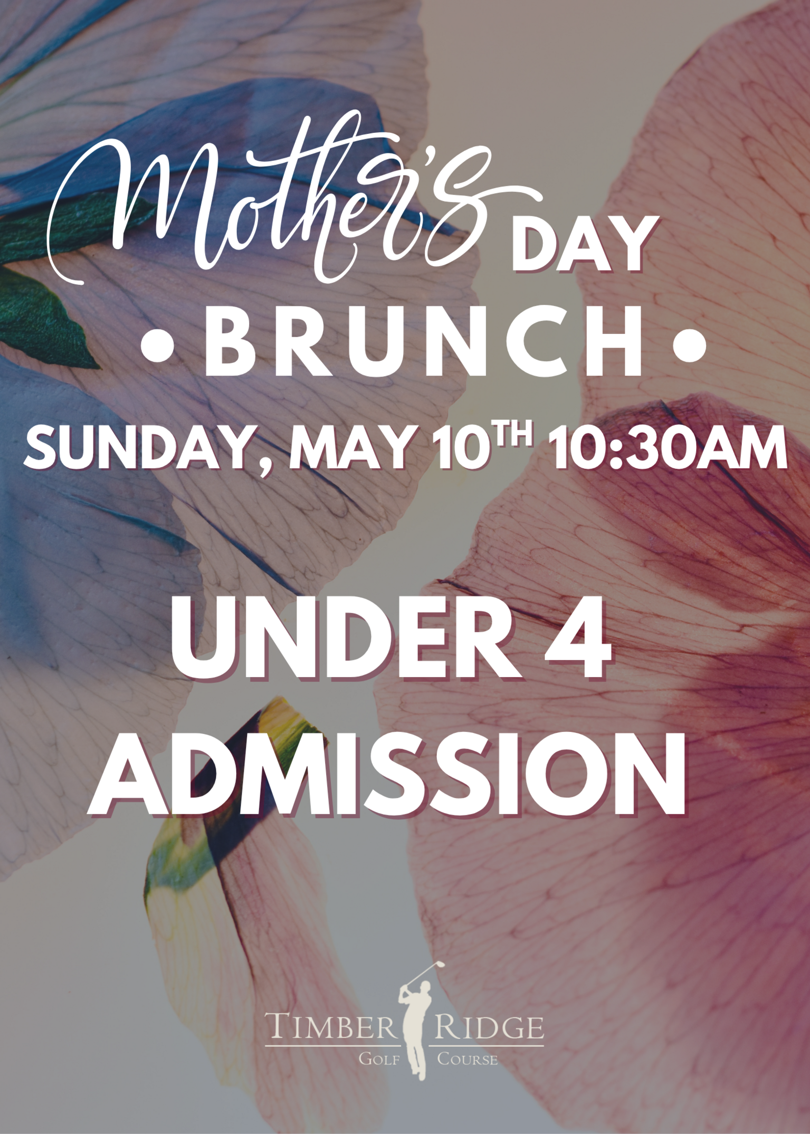 UNDER 4 ADMISSON (PLEASE ADD FOR HEAD COUNT) - MOTHER'S DAY BRUNCH