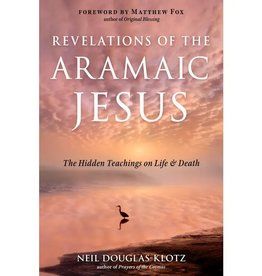 Revelations of the Aramaic Jesus by Neil Douglas Klotz