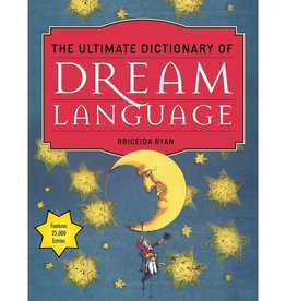 The Ultimate Dictionary of Dream Language by Briceida Ryan