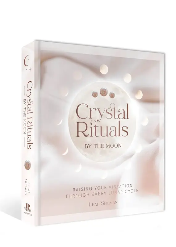 Crystal Rituals By the Moon by Leah Shoman