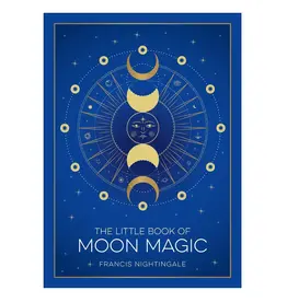 The Little Book of Moon Magic: Lunar Lore, Rituals & Spells