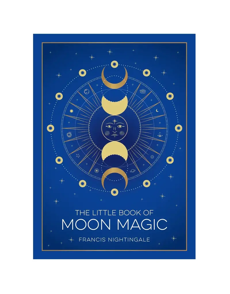 The Little Book of Moon Magic: Lunar Lore, Rituals & Spells