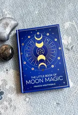 The Little Book of Moon Magic: Lunar Lore, Rituals & Spells