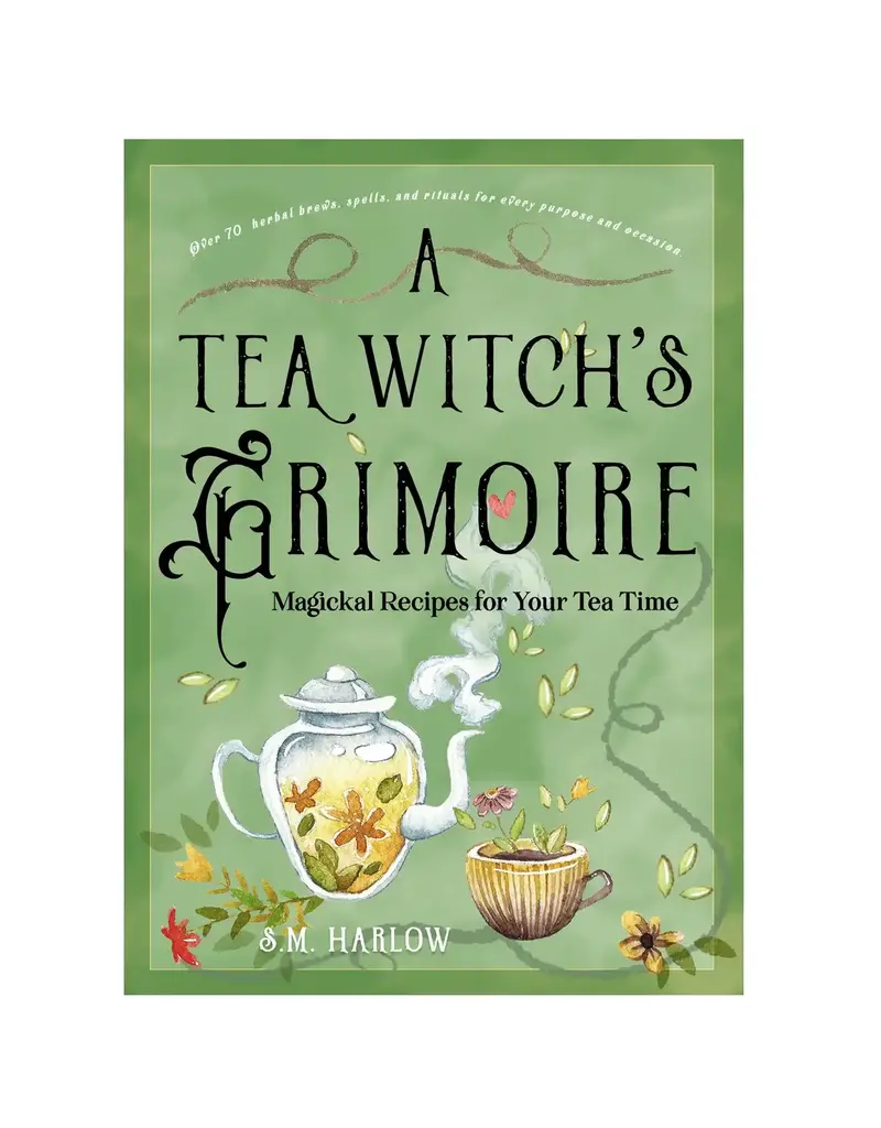 A Tea Witch's Grimoire: Magickal Recipes For Your Tea Time