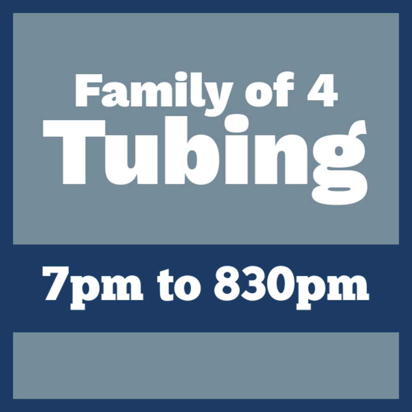 Tubing Pass FAMILY of 4 @ 7pm *valid only for Thu Mar 23rd