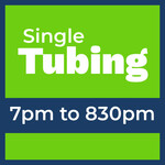 Tubing Pass SINGLE @ 7pm *valid only for Sat Mar 21st